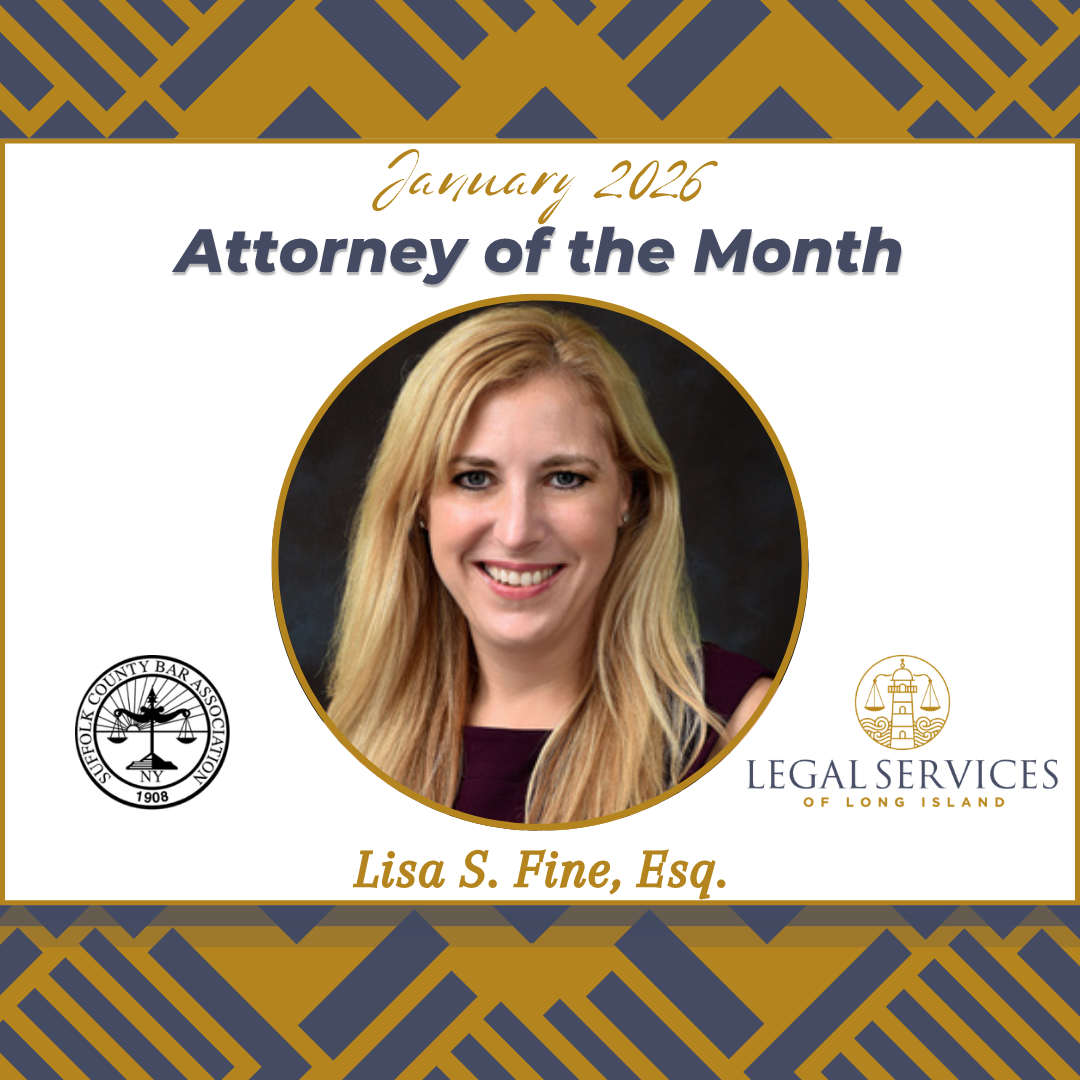 January 2026 Attorney of the Month graphic featuring Lisa S. Fine, Esq. Her portrait is centered within a gold circle. The Suffolk County Bar Association logo appears on the left and the Legal Services of Long Island logo appears on the right.