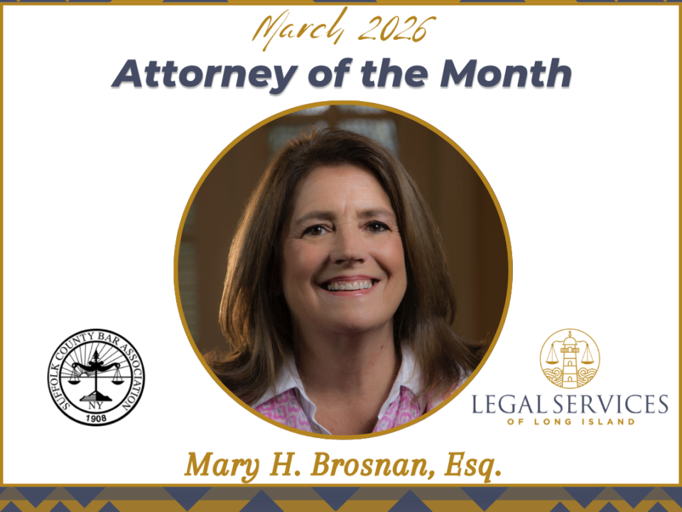 March 2026 Attorney of the Month graphic featuring Mary H. Brosnan, Esq. Her portrait is centered within a gold circle. The Suffolk County Bar Association logo appears on the left and the Legal Services of Long Island logo appears on the right.