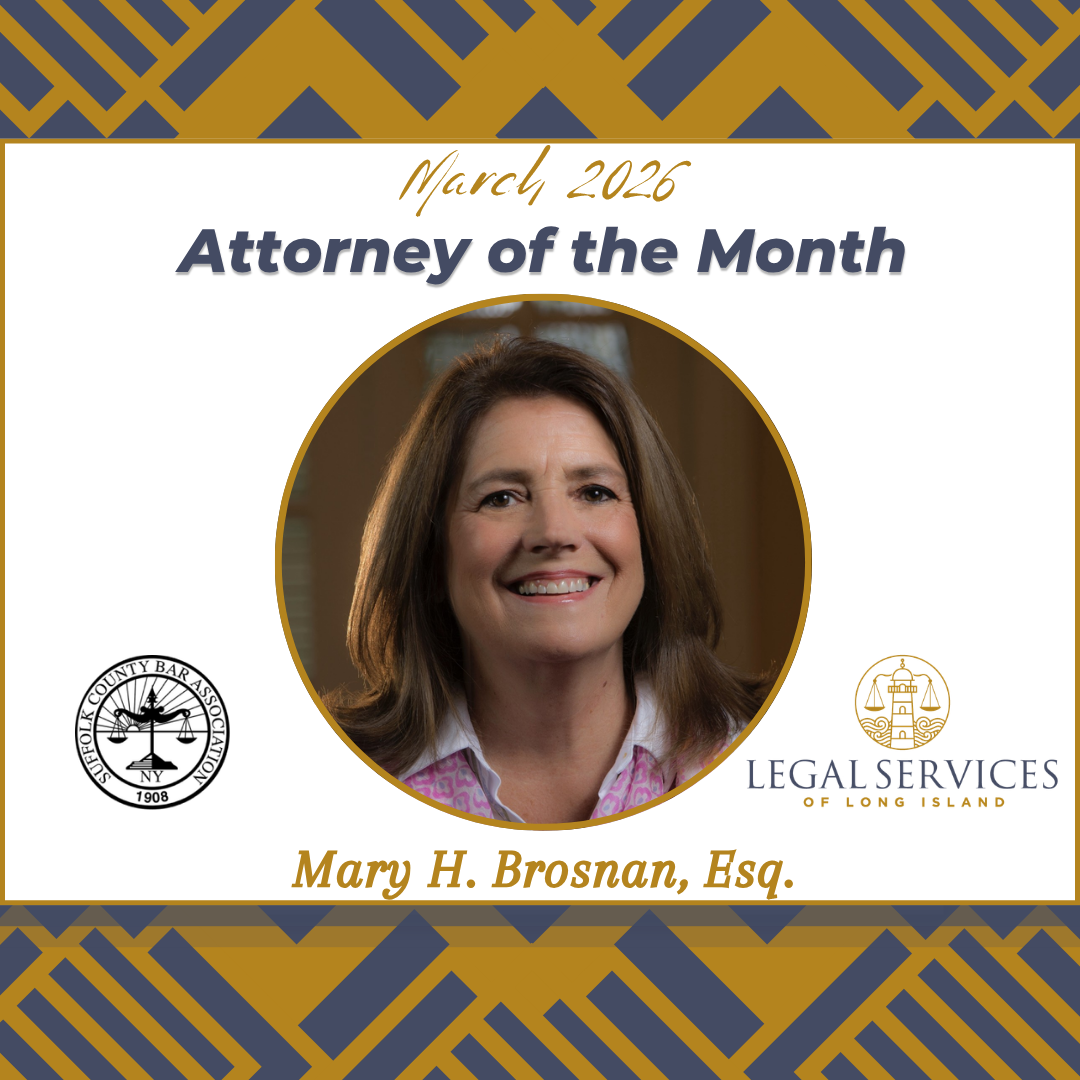 March 2026 Attorney of the Month graphic featuring Mary H. Brosnan, Esq. Her portrait is centered within a gold circle. The Suffolk County Bar Association logo appears on the left and the Legal Services of Long Island logo appears on the right.