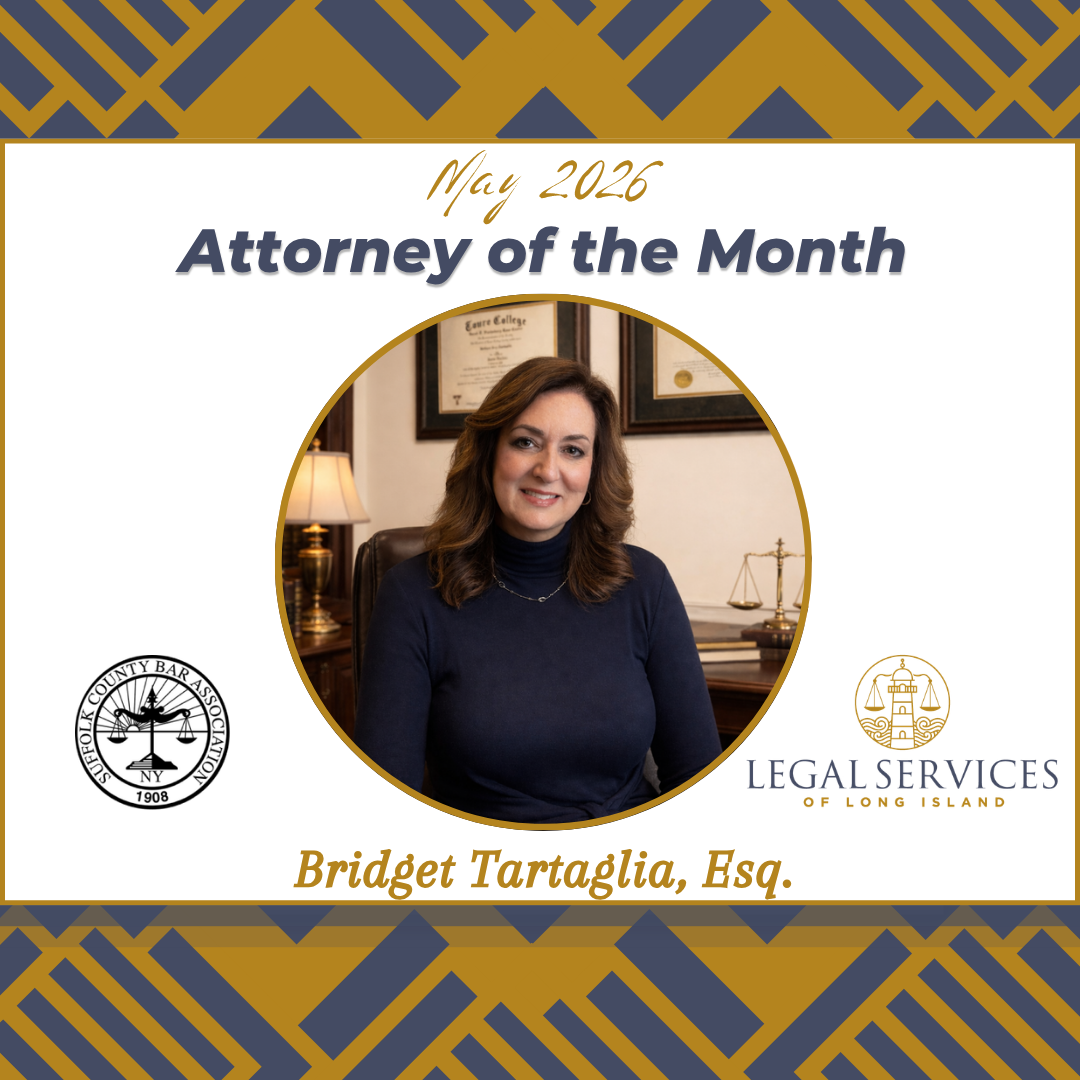 May 2026 Attorney of the Month graphic featuring Bridget Tartaglia, Esq. Her portrait is centered within a gold circle. The Suffolk County Bar Association logo appears on the left and the Legal Services of Long Island logo appears on the right.